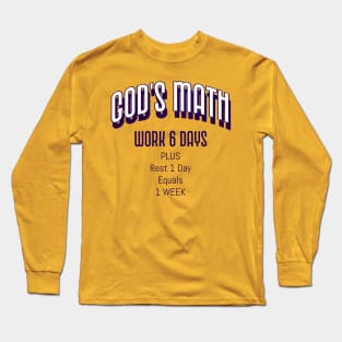 God’s Math: Work 6 Days, Rest 1 day = 1 Week Long Sleeve T-Shirt